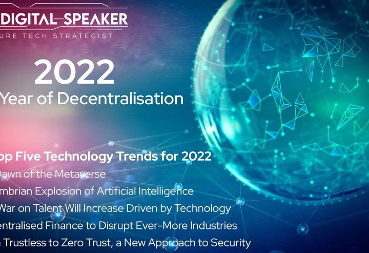 The Top 5 Technology Trends for 2022: The Year of Decentralisation