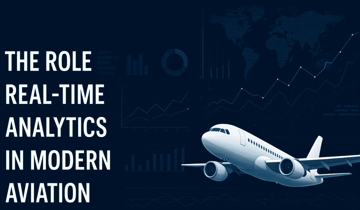 The Role of Real-Time Analytics in Modern Aviation